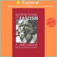 Interpretations of Fascism by A. James Gregor (UK edition, paperback)