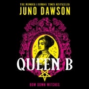 Queen B: The next enchanting instalment of the sensational #1 SUNDAY TIMES bestselling HER MAJESTY’S ROYAL COVEN fantasy series Juno Dawson