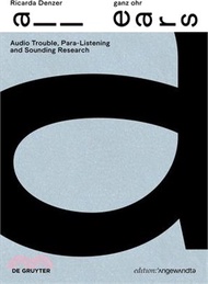 Ricarda Denzer - Ganz Ohr / All Ears: Audio Trouble, Para-Listening and Sounding Research