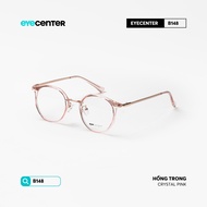 Gọng kính cận nam nữ chính hãng EYECENTER B148 nhựa phối kim loại chống gỉ nhiều màu nhập khẩu by Ey