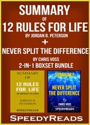 Summary of 12 Rules for Life: An Antidote to Chaos by Jordan B. Peterson + Summary of Never Split the Difference by Chris Voss 2-in-1 Boxset Bundle Speedy Reads