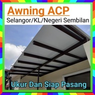 AWNING ACP (Ukur & Siap Pasang) Selangor/N.Sembilan/KL