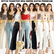 EFREMI BATIK BRA WOMEN'S TANKTOP BATIK SATIN ORINT PREMIUM TRENDY MODERN SATIN BRA EF739