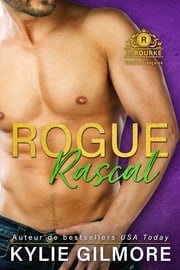 Rogue Rascal - Version française (Les Rourke de New York 3) Kylie Gilmore