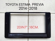 กรอบจอแอนดรอยด์ หน้ากากวิทยุ หน้ากากวิทยุรถยนต์ TOYOTA ESTIMA PREVIA ปี 2014-2018 สำหรับเปลี่ยนเครื่องเล่น แบบทั่วไปแบบ 2DIN7"_28CM. หรือ จอ Android 2DIN7"