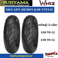 ยาง MSX GPX DEMON KSR TNT135  120/70-12 130/70-120ยี่ห้อ Fujiyama ลาย Whiz ไม่ใช้ยางใน (Tubeless)