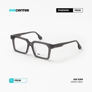Gọng kính nam nữ chính hãng POSESION PS530 nhập khẩu by Eye Center Vietnam