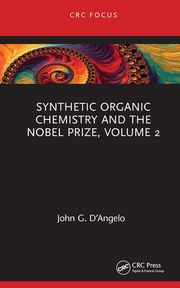Synthetic Organic Chemistry and the Nobel Prize, Volume 2 John G. D'Angelo