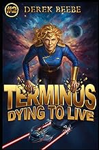 Dying to Live: Terminus Book 2: Terminus, A Young Adult Science-Fiction Series