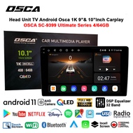 Android Tv Headunit Osca 1K 9" & 10" Inch Carplay OSCA SC-9399 Ultimate Series Ram 4/ 64Gb