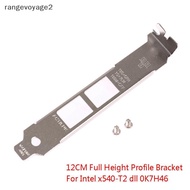 [rangevoyage2] Full Height Profile Bracket For Intel x540-T2 dll 0K7H46 10G Ethernet Baffle [MY]