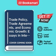 Trade Policy Trade Agreements And Economic Growth Essays In International Trade Theory