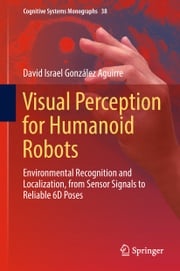 Visual Perception for Humanoid Robots David Israel González Aguirre