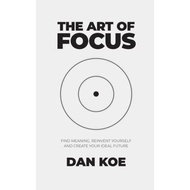 Ver Ind/En_* The Art of focus - Find Meaning, Reinvent Yourself & Create Your Ideal Future