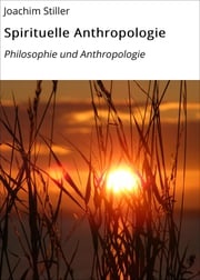 Spirituelle Anthropologie Joachim Stiller