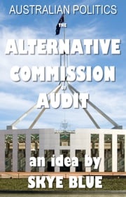 Australian Politics -The Alternative Commission of Audit Skye Blue