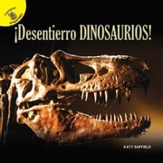 Descubrámoslo (Let’s Find Out) ¡Desentierro dinosaurios! Duffield