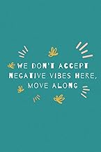 We Don't Accept Negative Vibes Here, Move Along: Notebook | Diary | Composition | 6x9 | 120 Pages | 