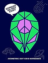 HUMANS AREN´T REAL: Isometric Dot Grid Notebook - 1/4" Dot Grid Design: Graph Paper Journal: Archite