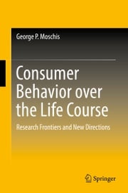 Consumer Behavior over the Life Course George P. Moschis