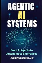 Agentic AI Systems: From AI Agents to Autonomous Enterprises, The Step-by-Step Guides and Prompt Pla