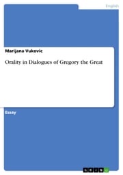 Orality in Dialogues of Gregory the Great Marijana Vukovic