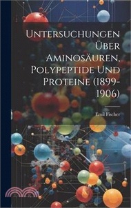 Untersuchungen Über Aminosäuren, Polypeptide Und Proteine (1899-1906)