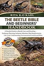 THE BEETLE BIBLE AND BEGINNERS’ HANDBOOK: A Detailed Guide to Beetle Care and Breeding – Enclosure P