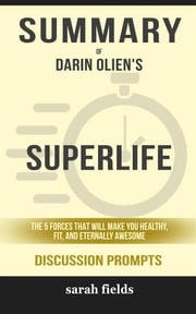“SuperLife: The 5 Simple Fixes That Will Make You Healthy, Fit, and Eternally Awesome” by Darin Olien Sarah Fields