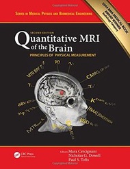 Quantitative MRI of the Brain: Principles of Physical Measurement, Second edition (Series in Medical Physics and Biomedical Engineering)