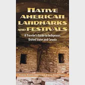 Native American Landmarks and Festivals: A Traveler’’s Guide to Indigenous United States and Canada