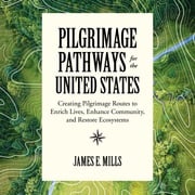 Pilgrimage Pathways for the United States James E. Mills