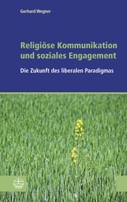 Religiöse Kommunikation und soziales Engagement Gerhard Wegner