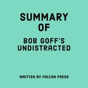 Summary of Bob Goff's Undistracted Falcon Press