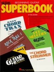 The Hal Leonard Beginning Guitar Superbook (Guitar Instruction) Hal Leonard Corp.