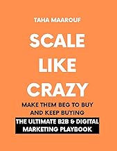 Scale Like Crazy: The Ultimate B2B & Digital Marketing Playbook: b2b digital marketing strategy