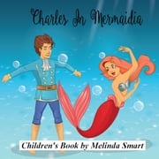 Charles In Mermaidia Melinda Smart