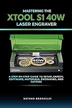 Mastering the xTool S1 40W Laser Engraver: A Step-by-Step Guide to Setup, Safety, Software, Material