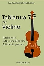 Scuola di violino Petra Streicher, Tablatura per Violino, 1° posizione: tutte le note, tutti i nomi delle note, tutte le diteggiature (Italian Edition)