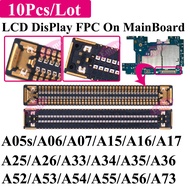 10Pcs LCD Display FPC Connector for Samsung A15 A25 A35 A55 A73 A05s A06 A07 A16 A17 A26 A33 A34 A36