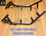 ADV 160 HALF CRASH GUARD DSEC-6479 / ADV 160 FULL CRASH GUARD WITH MDL MOUNT DSEC-05947 /  ADV 160 C