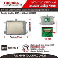 ET48 TPD-TOS-3 Touchpad Laptop Toshiba Satellite A135 A130 AM015000400