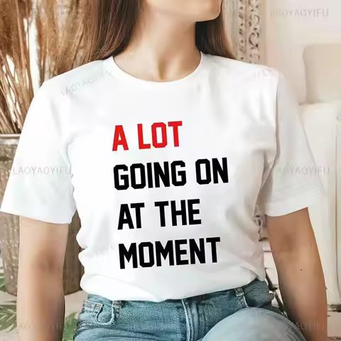A Lot Going on At The Moment Women T Shirts Vintage Summer Fan Gift Letters Printed Female Clothing 