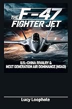 The F‑47 Fighter Jet: U.S.-China Rivalry & Next Generation Air Dominance (NGAD)