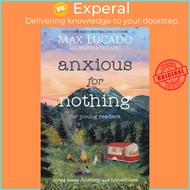 Anxious for Nothing (Young Readers Edition) - Living Above Anxiety and Loneliness by Max Lucado (US 