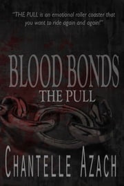 Blood Bonds: The Pull Chantelle Azach