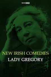 New irish comedies Lady Gregory