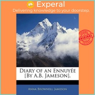 [English - 100% Original] - Diary of an Ennuyee [by A.B. Jameson]. by Anna Brownell Jameson (US edition, paperback)