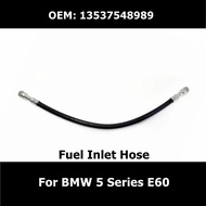 13537548989 Fuel Inlet Hose for BMW 5 Series E60 Gasoline Pipe Car Accessories