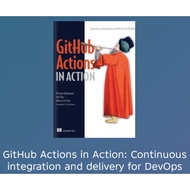 GitHub Actions in Action: Continuous integration and delivery for DevOps
